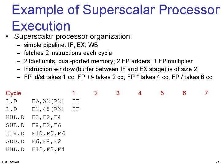 Example of Superscalar Processor Execution • Superscalar processor organization: – – – simple pipeline: