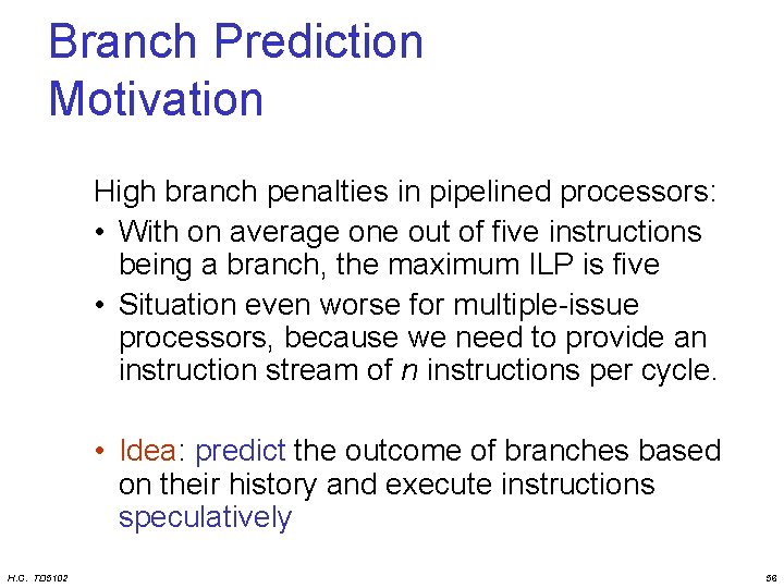 Branch Prediction Motivation High branch penalties in pipelined processors: • With on average one