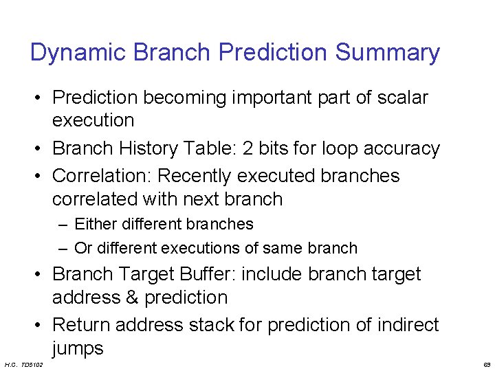 Dynamic Branch Prediction Summary • Prediction becoming important part of scalar execution • Branch