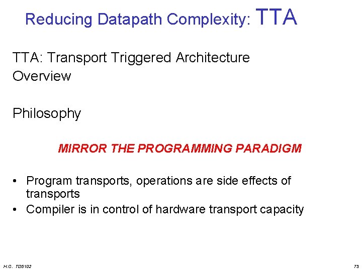 Reducing Datapath Complexity: TTA: Transport Triggered Architecture Overview Philosophy MIRROR THE PROGRAMMING PARADIGM •