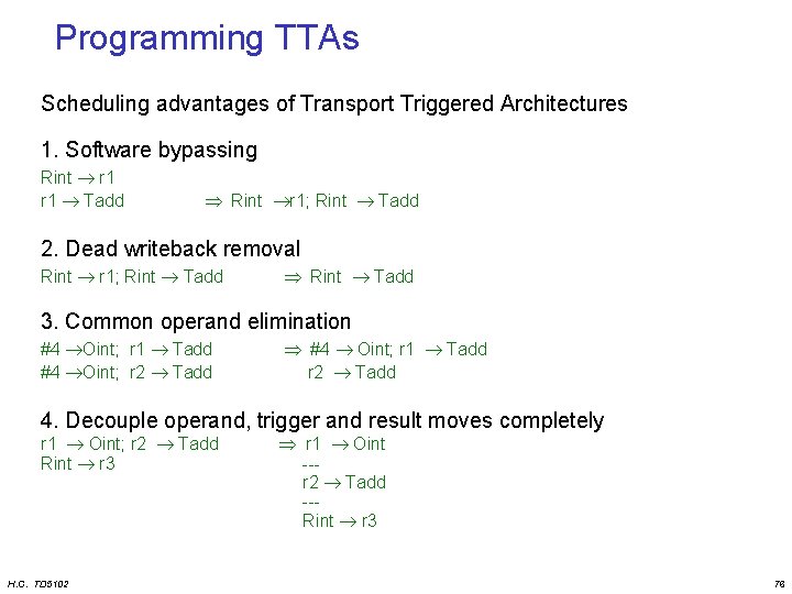 Programming TTAs Scheduling advantages of Transport Triggered Architectures 1. Software bypassing Rint r 1