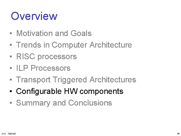 Overview • • H. C. TD 5102 Motivation and Goals Trends in Computer Architecture