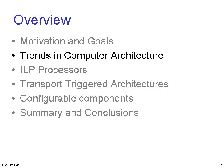 Overview • • • H. C. TD 5102 Motivation and Goals Trends in Computer