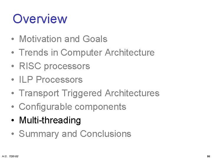 Overview • • H. C. TD 5102 Motivation and Goals Trends in Computer Architecture