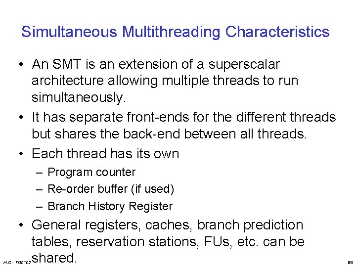 Simultaneous Multithreading Characteristics • An SMT is an extension of a superscalar architecture allowing