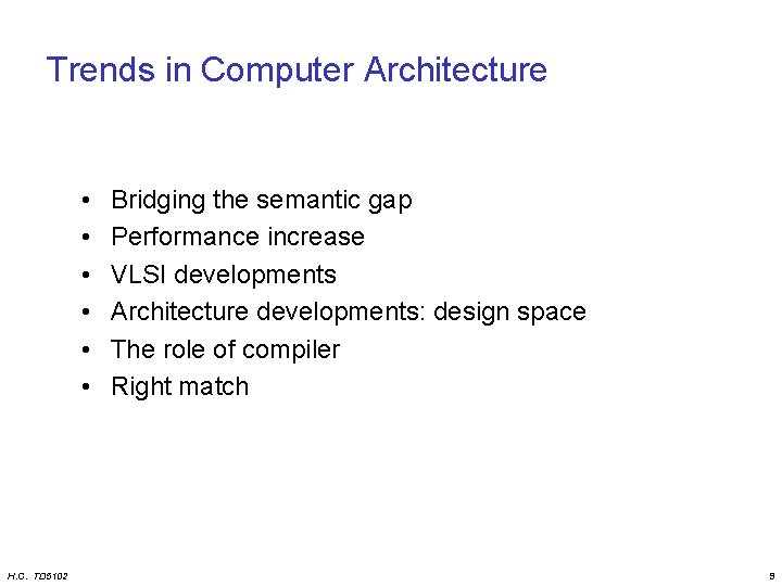Trends in Computer Architecture • • • H. C. TD 5102 Bridging the semantic