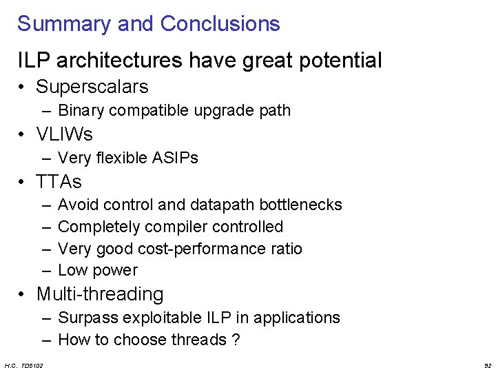 Summary and Conclusions ILP architectures have great potential • Superscalars – Binary compatible upgrade