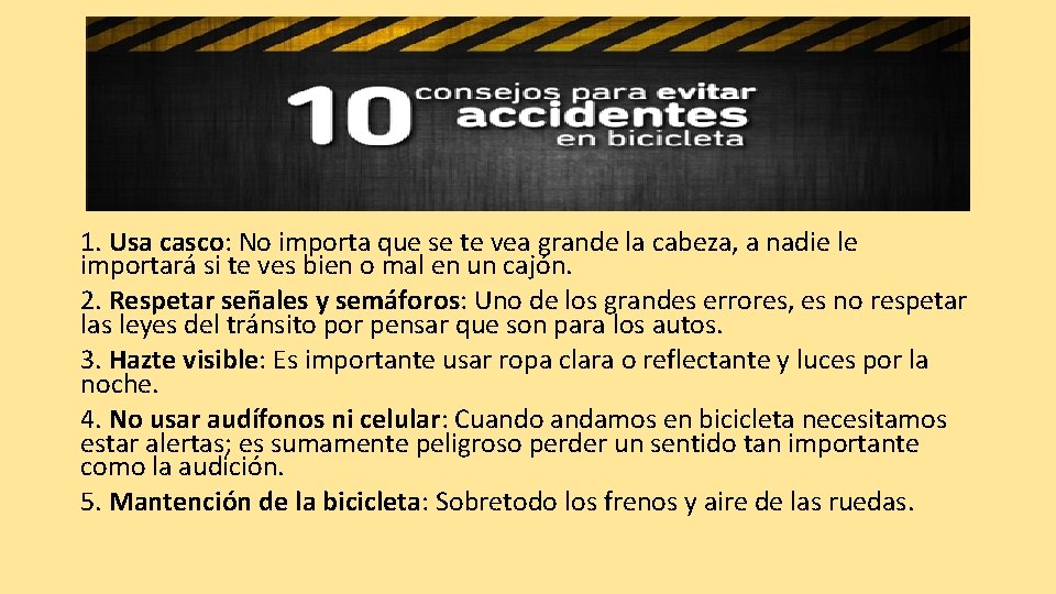 1. Usa casco: No importa que se te vea grande la cabeza, a nadie