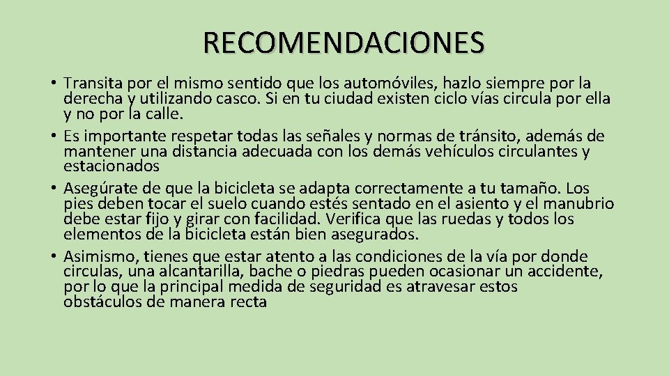 RECOMENDACIONES • Transita por el mismo sentido que los automóviles, hazlo siempre por la