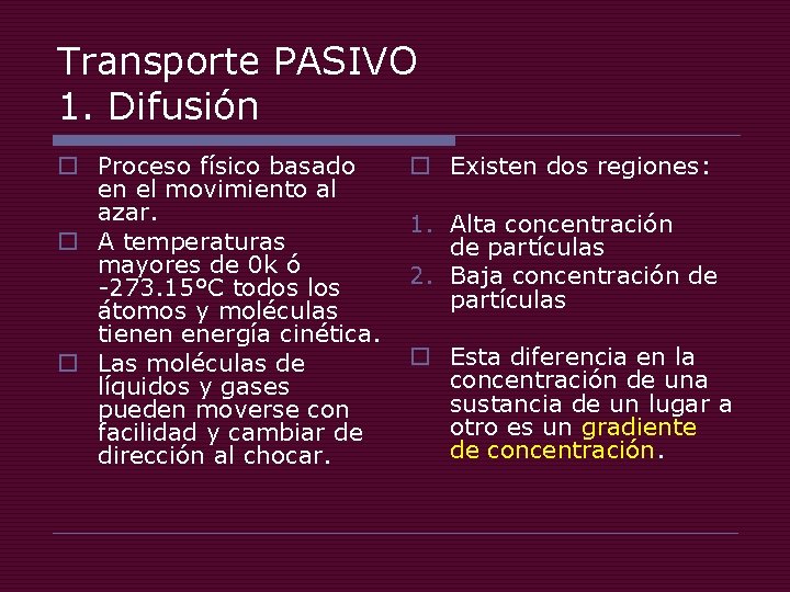 Transporte PASIVO 1. Difusión o Proceso físico basado en el movimiento al azar. o