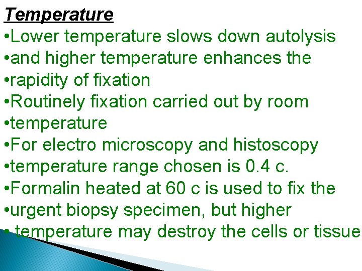 Temperature • Lower temperature slows down autolysis • and higher temperature enhances the •