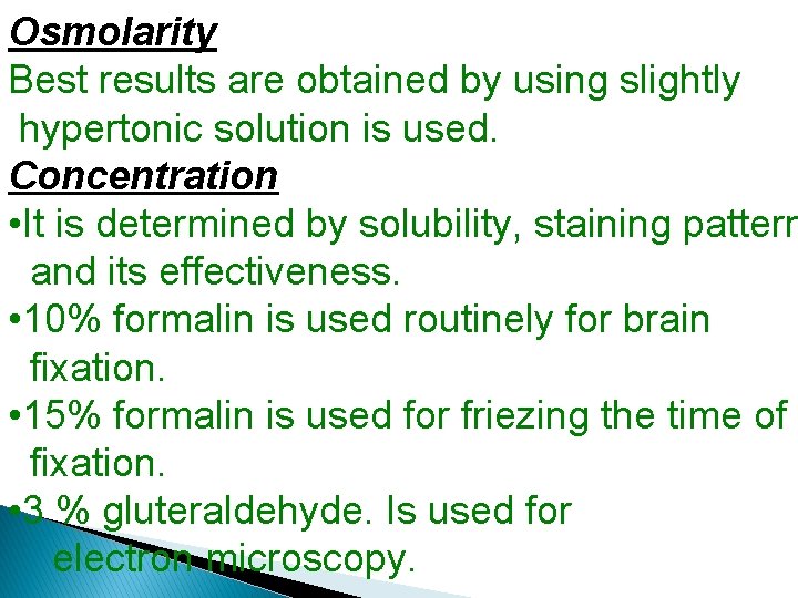 Osmolarity Best results are obtained by using slightly hypertonic solution is used. Concentration •