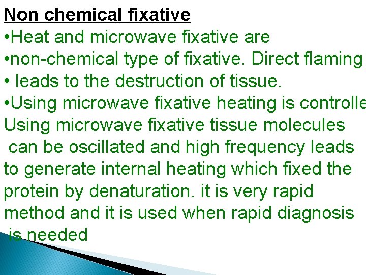 Non chemical fixative • Heat and microwave fixative are • non-chemical type of fixative.