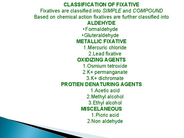 CLASSIFICATION OF FIXATIVE Fixatives are classified into SIMPLE and COMPOUND Based on chemical action