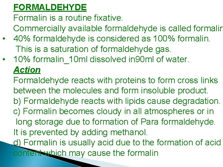 FORMALDEHYDE Formalin is a routine fixative. Commercially available formaldehyde is called formalin • 40%