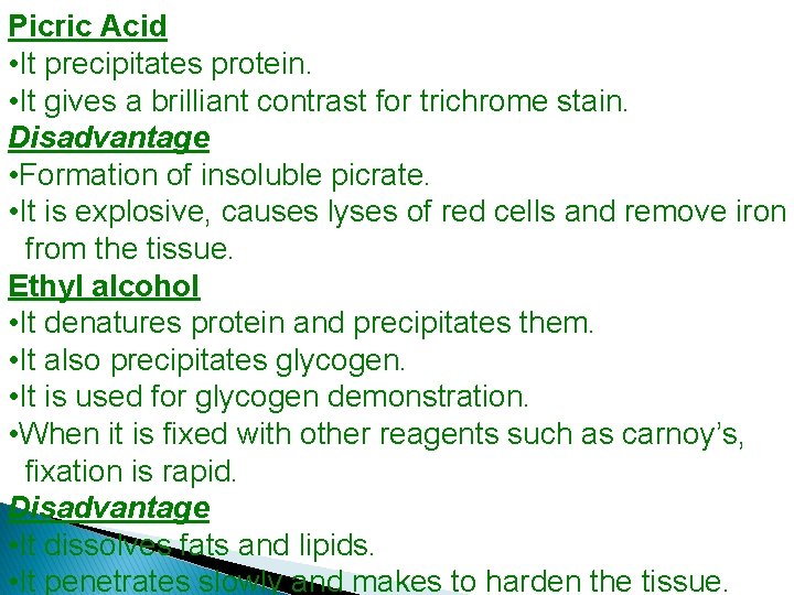 Picric Acid • It precipitates protein. • It gives a brilliant contrast for trichrome