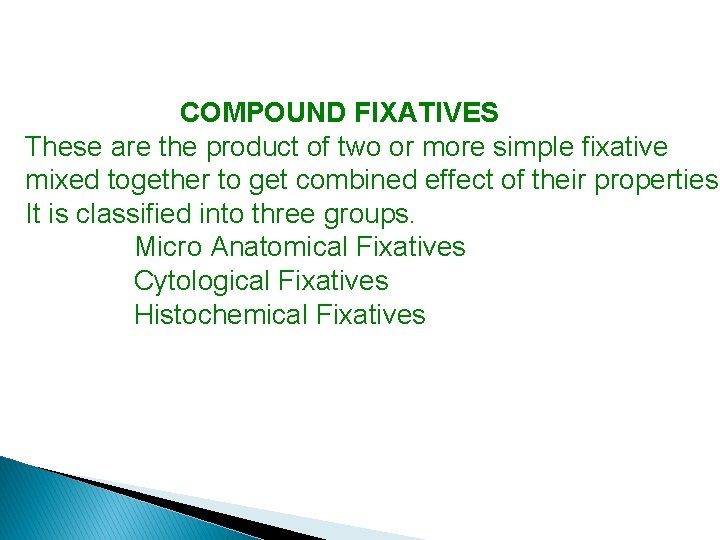 COMPOUND FIXATIVES These are the product of two or more simple fixative mixed together