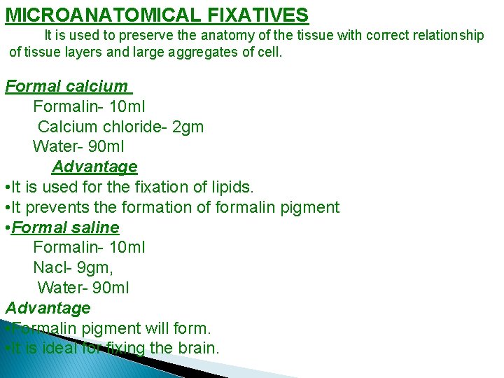 MICROANATOMICAL FIXATIVES It is used to preserve the anatomy of the tissue with correct