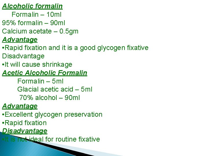 Alcoholic formalin Formalin – 10 ml 95% formalin – 90 ml Calcium acetate –