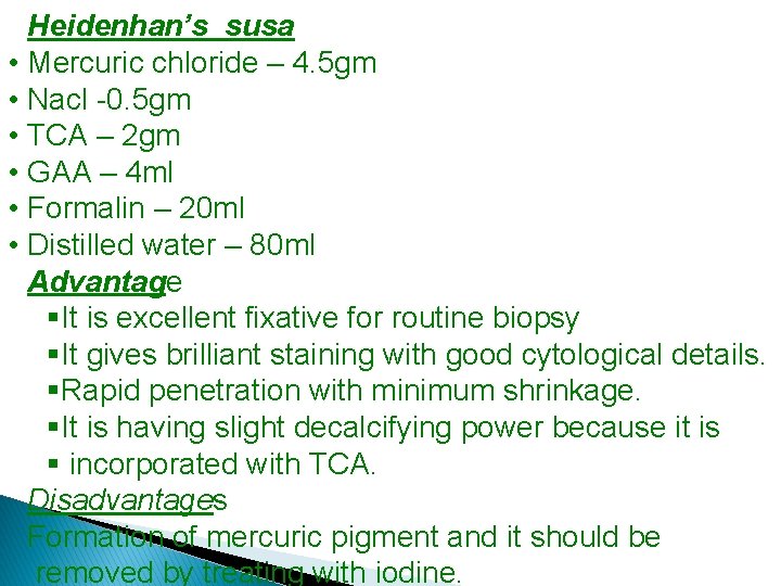 Heidenhan’s susa • Mercuric chloride – 4. 5 gm • Nacl -0. 5 gm