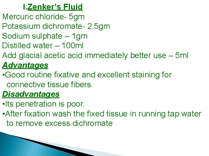 I. Zenker’s Fluid Mercuric chloride- 5 gm Potassium dichromate- 2. 5 gm Sodium sulphate