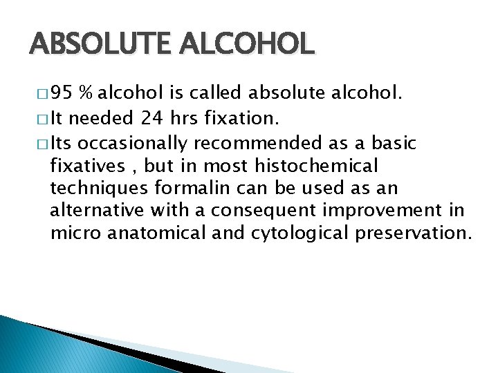 ABSOLUTE ALCOHOL � 95 % alcohol is called absolute alcohol. � It needed 24