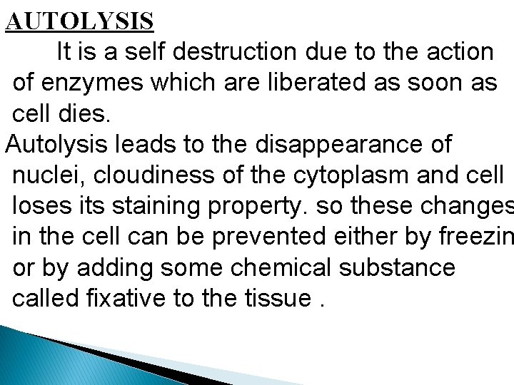 AUTOLYSIS It is a self destruction due to the action of enzymes which are