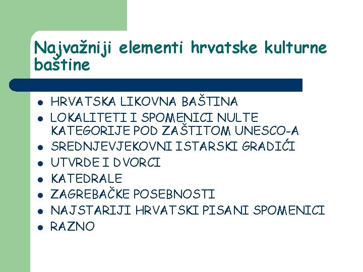 Najvažniji elementi hrvatske kulturne baštine l l l l HRVATSKA LIKOVNA BAŠTINA LOKALITETI I