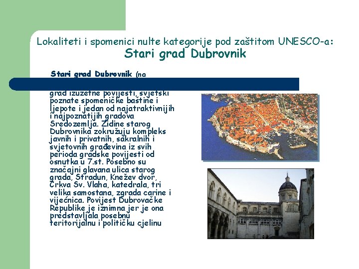 Lokaliteti i spomenici nulte kategorije pod zaštitom UNESCO-a: Stari grad Dubrovnik (na UNESCO-vom popisu