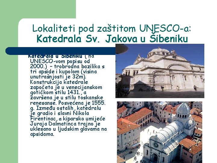 Lokaliteti pod zaštitom UNESCO-a: Katedrala Sv. Jakova u Šibeniku Katedrala u Šibeniku ( na