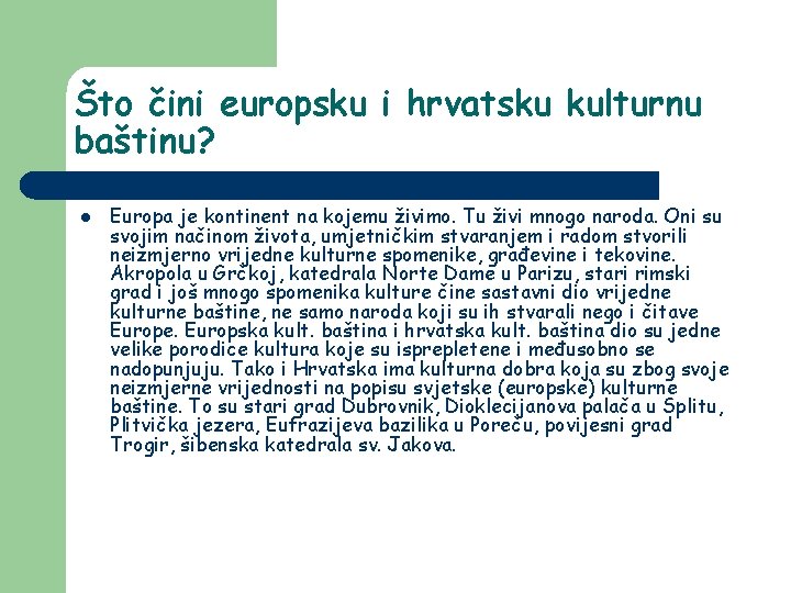 Što čini europsku i hrvatsku kulturnu baštinu? l Europa je kontinent na kojemu živimo.