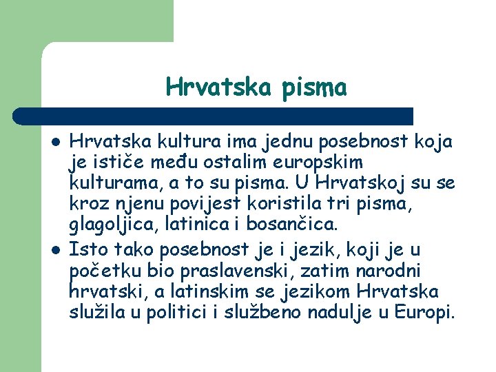 Hrvatska pisma l l Hrvatska kultura ima jednu posebnost koja je ističe među ostalim