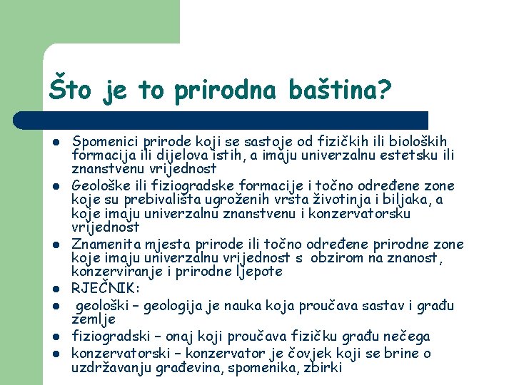 Što je to prirodna baština? l l l l Spomenici prirode koji se sastoje