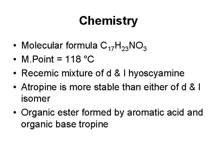 Chemistry • • Molecular formula C 17 H 23 NO 3 M. Point =