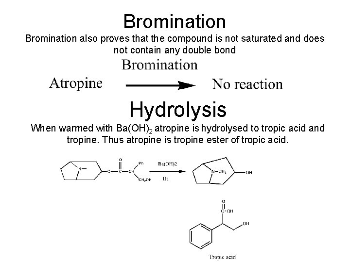 Bromination also proves that the compound is not saturated and does not contain any