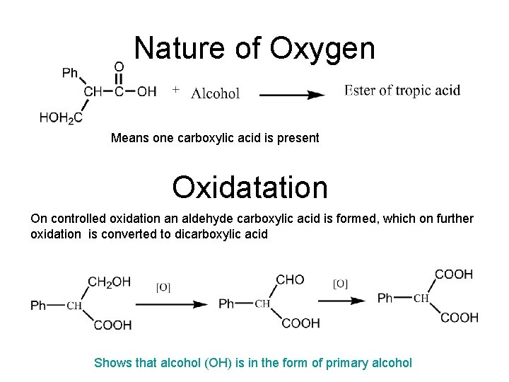 Nature of Oxygen Means one carboxylic acid is present Oxidatation On controlled oxidation an