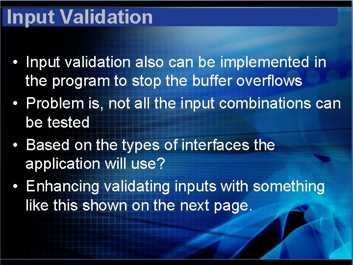Input Validation • Input validation also can be implemented in the program to stop