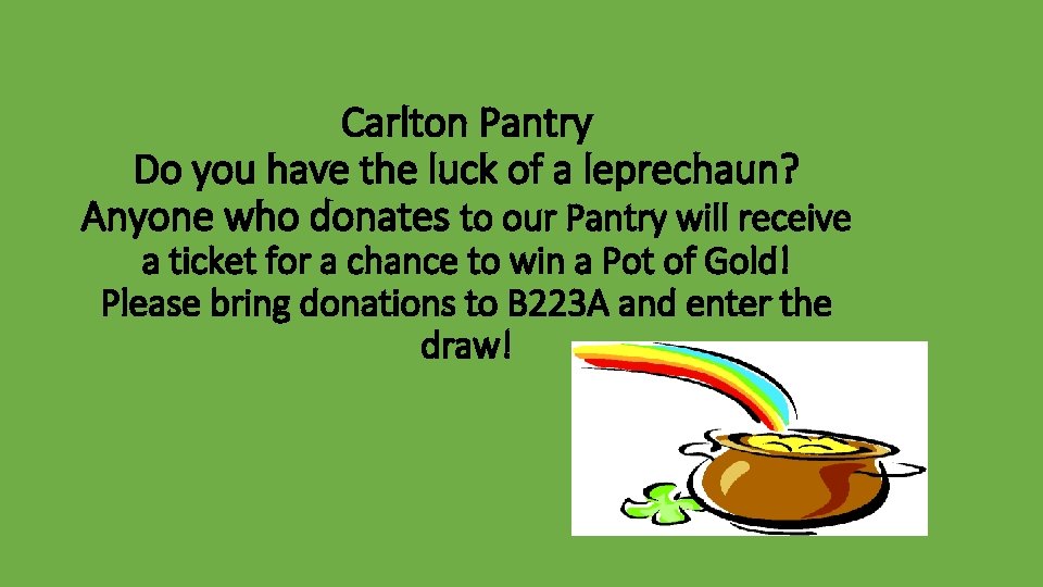 Carlton Pantry Do you have the luck of a leprechaun? Anyone who donates to
