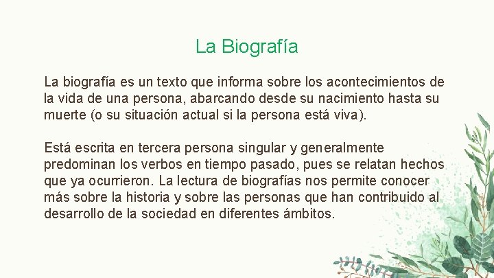 La Biografía La biografía es un texto que informa sobre los acontecimientos de la