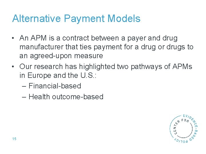 Alternative Payment Models • An APM is a contract between a payer and drug