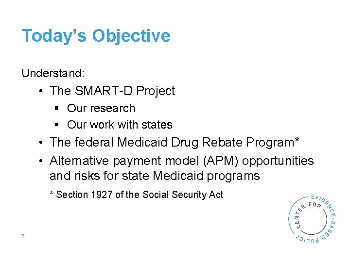 Today’s Objective Understand: • The SMART-D Project § Our research § Our work with