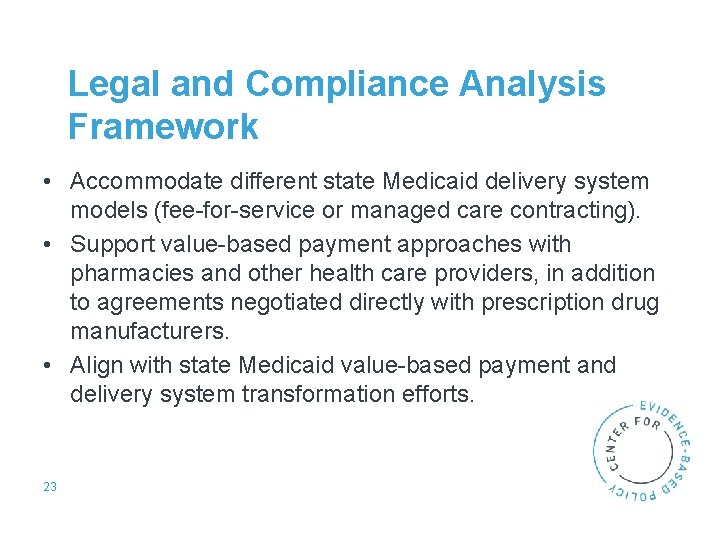 Legal and Compliance Analysis Framework • Accommodate different state Medicaid delivery system models (fee-for-service