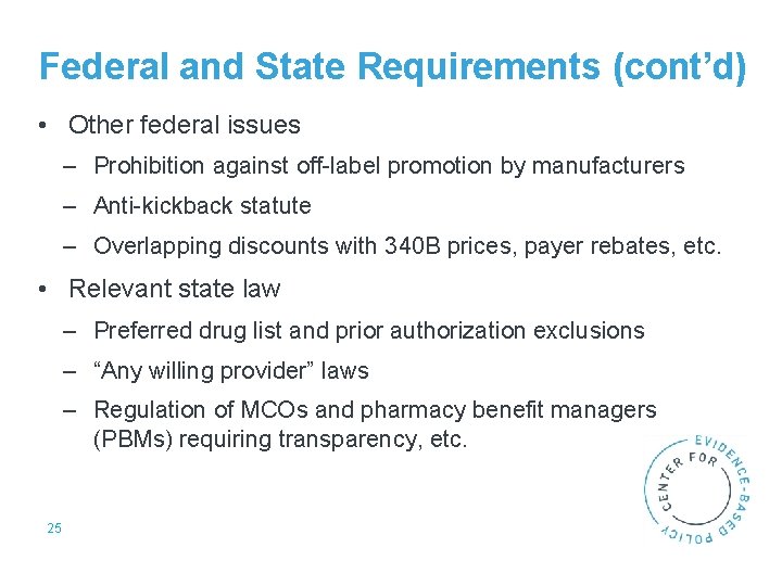 Federal and State Requirements (cont’d) • Other federal issues – Prohibition against off-label promotion