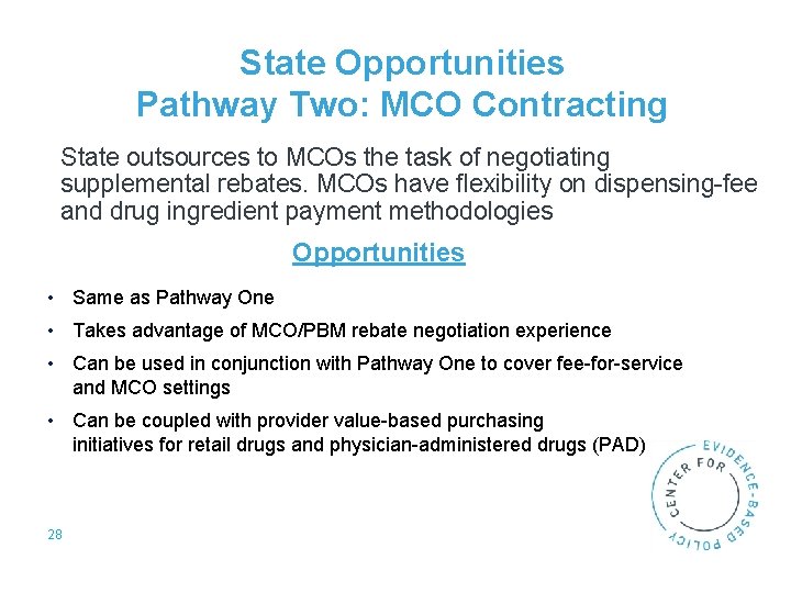 State Opportunities Pathway Two: MCO Contracting State outsources to MCOs the task of negotiating