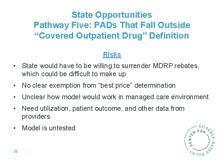 State Opportunities Pathway Five: PADs That Fall Outside “Covered Outpatient Drug” Definition Risks •
