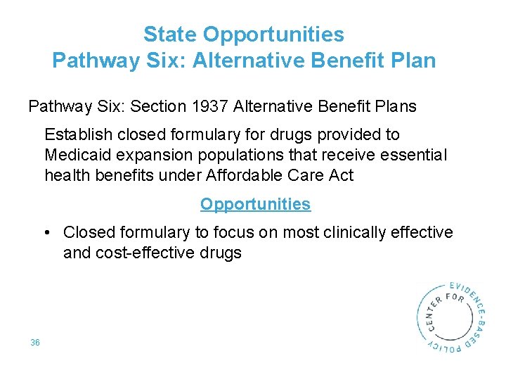 State Opportunities Pathway Six: Alternative Benefit Plan Pathway Six: Section 1937 Alternative Benefit Plans