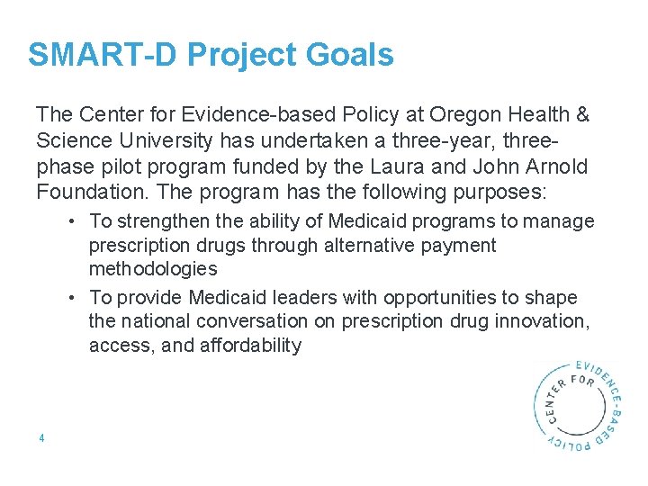 SMART-D Project Goals The Center for Evidence-based Policy at Oregon Health & Science University