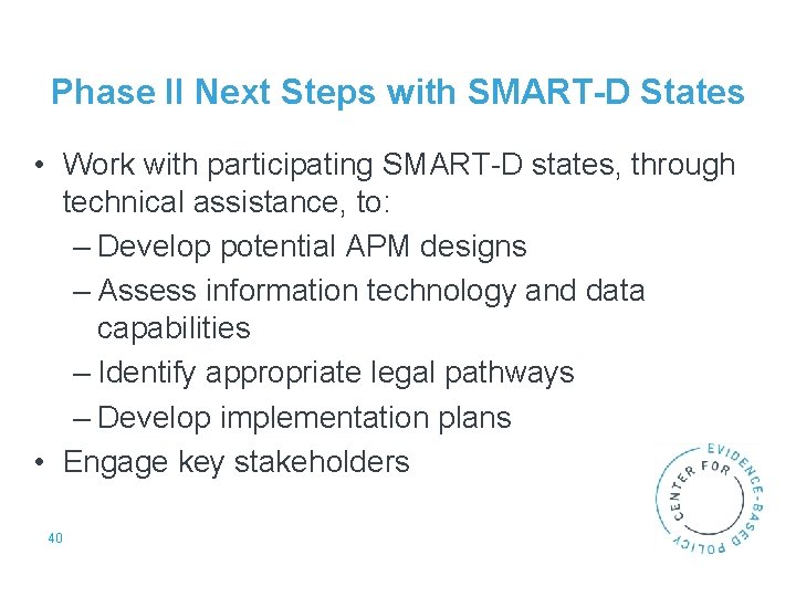 Phase II Next Steps with SMART-D States • Work with participating SMART-D states, through