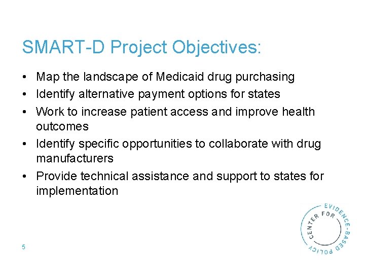SMART-D Project Objectives: • Map the landscape of Medicaid drug purchasing • Identify alternative