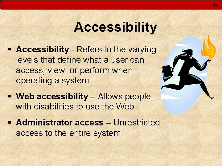 11 Accessibility § Accessibility - Refers to the varying levels that define what a